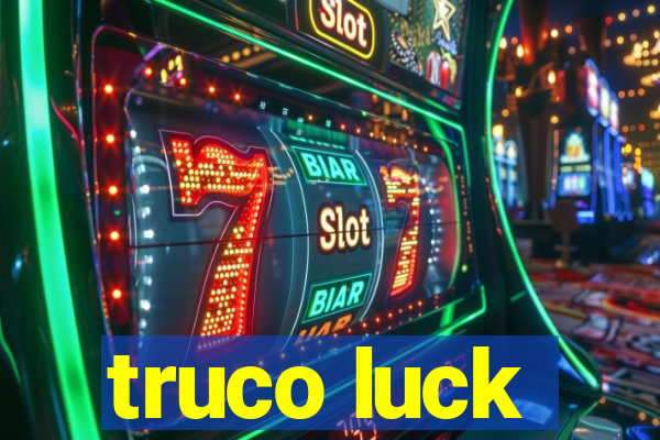 truco luck