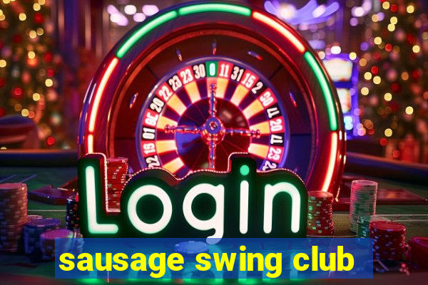 sausage swing club