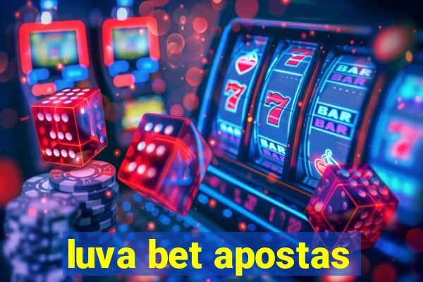 luva bet apostas