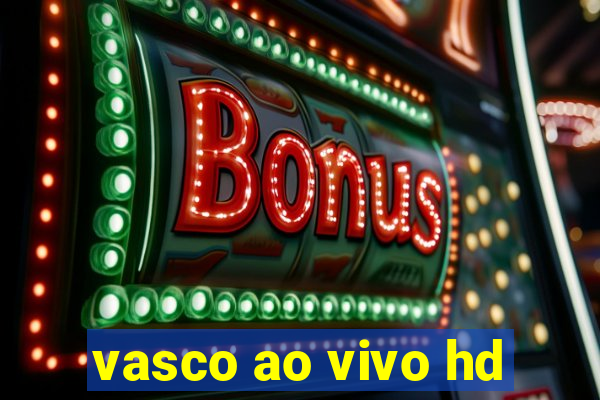 vasco ao vivo hd