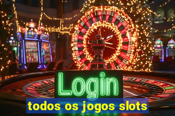 todos os jogos slots