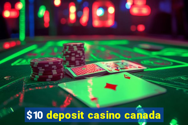 $10 deposit casino canada