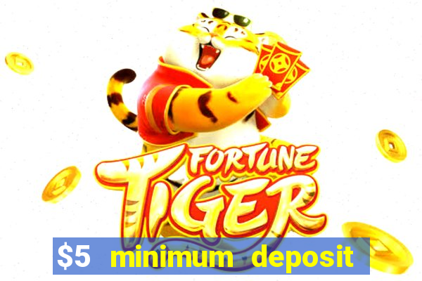 $5 minimum deposit casino 2019