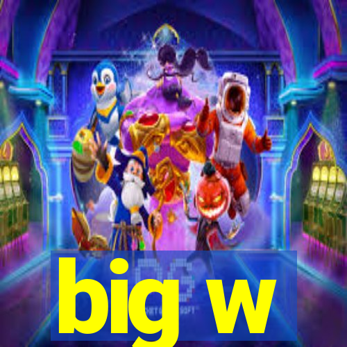 big w