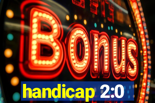 handicap 2:0