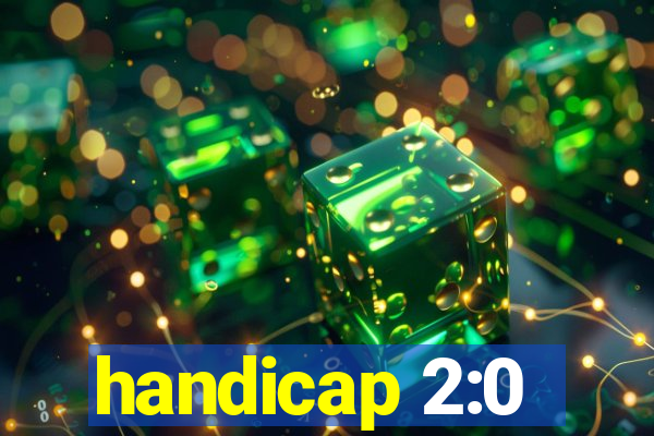 handicap 2:0