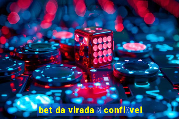 bet da virada 茅 confi谩vel