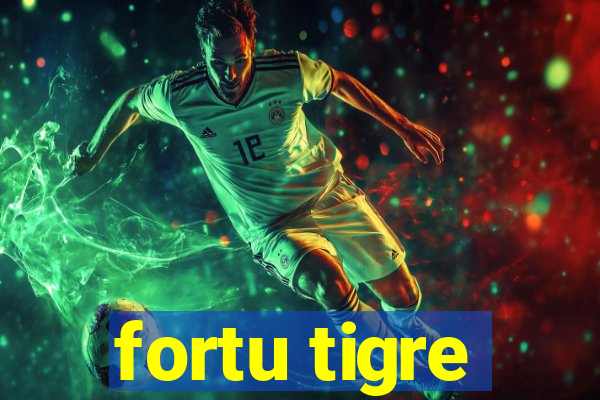 fortu tigre