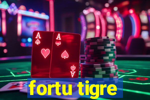 fortu tigre