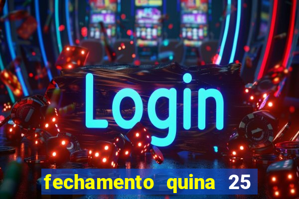 fechamento quina 25 garante quadra com