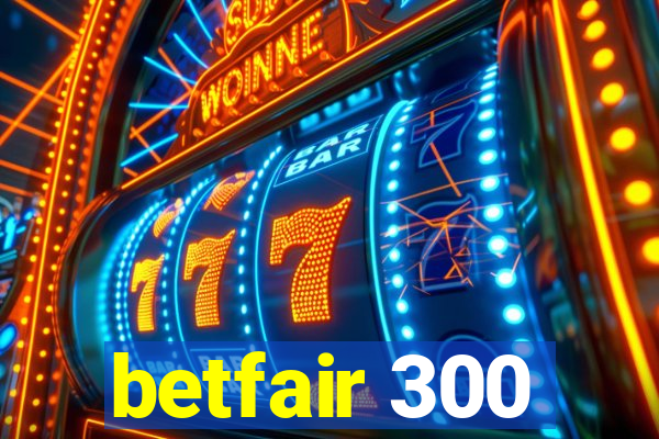 betfair 300