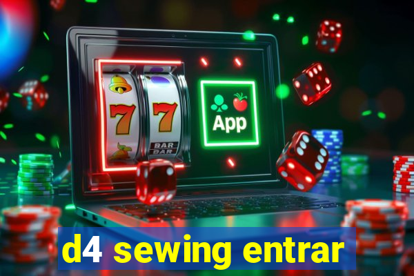 d4 sewing entrar