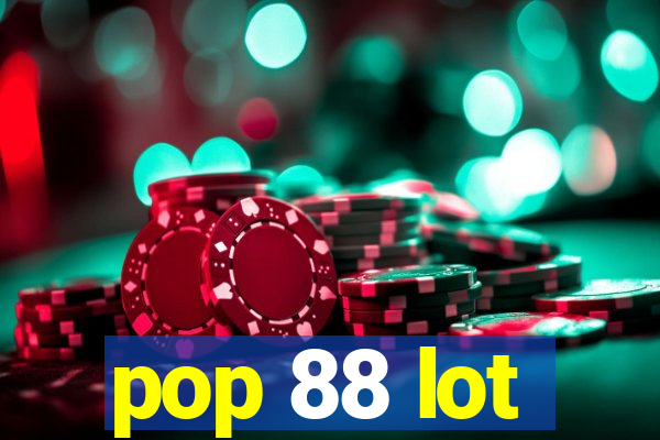 pop 88 lot