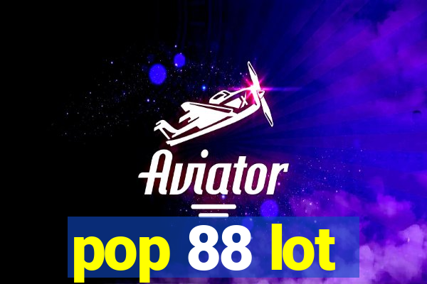 pop 88 lot