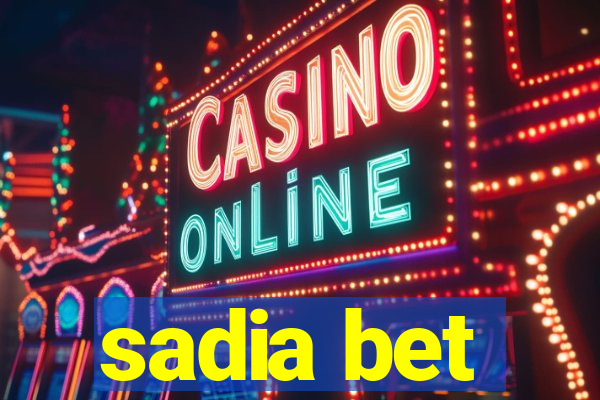 sadia bet