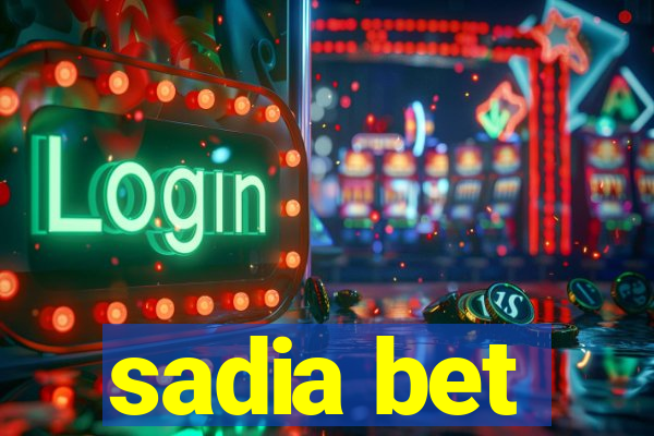 sadia bet