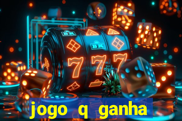 jogo q ganha dinheiro de verdade