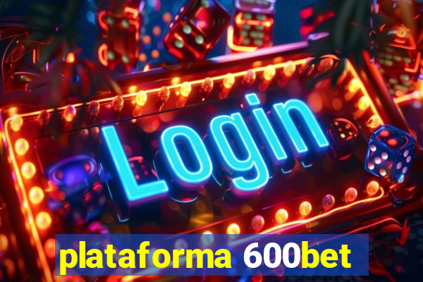 plataforma 600bet