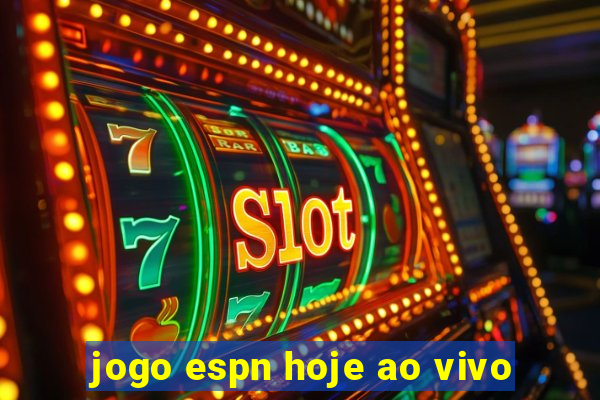 jogo espn hoje ao vivo