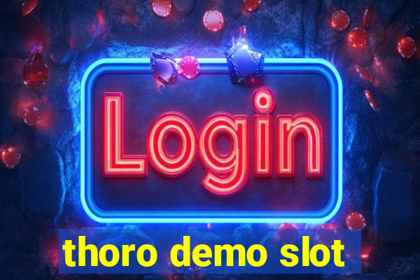 thoro demo slot