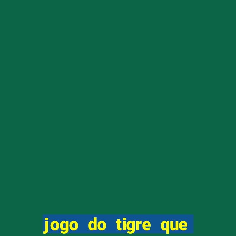 jogo do tigre que paga ao se cadastrar