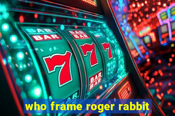 who frame roger rabbit