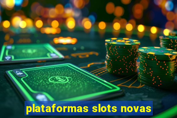 plataformas slots novas