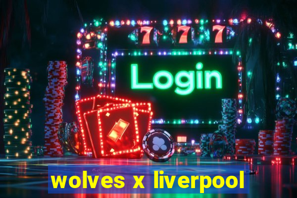 wolves x liverpool