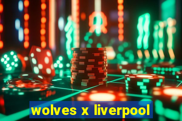 wolves x liverpool