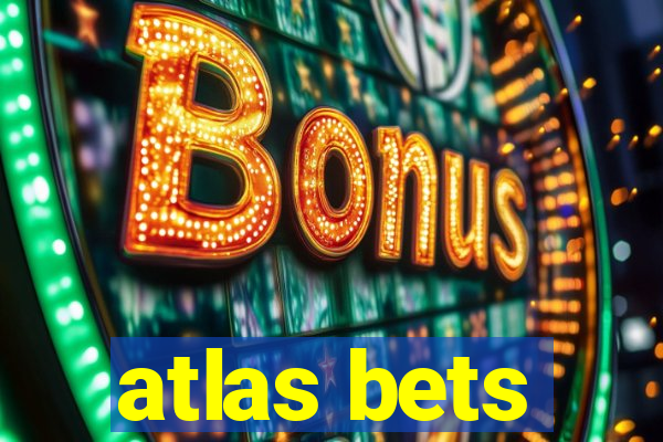 atlas bets