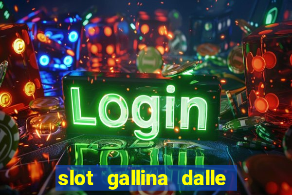 slot gallina dalle uova d oro trucchi