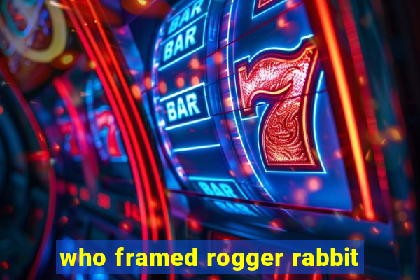 who framed rogger rabbit