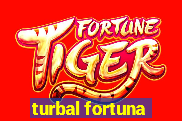 turbal fortuna