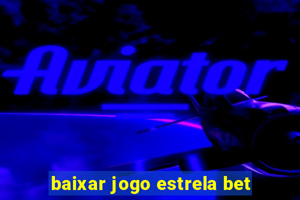 baixar jogo estrela bet