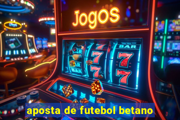 aposta de futebol betano