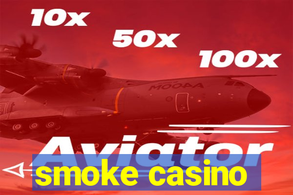 smoke casino