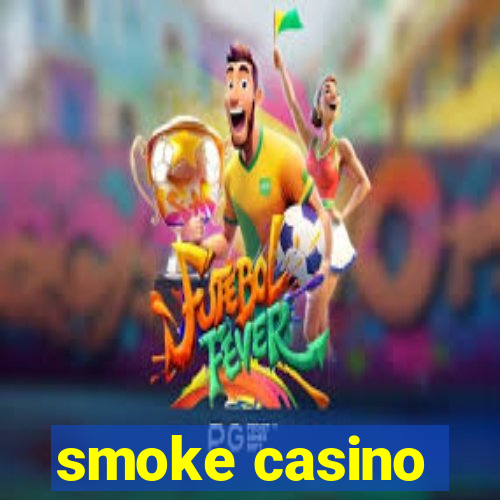 smoke casino