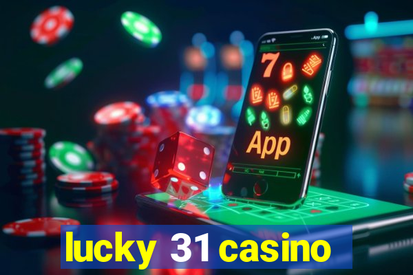 lucky 31 casino