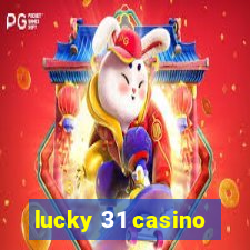 lucky 31 casino