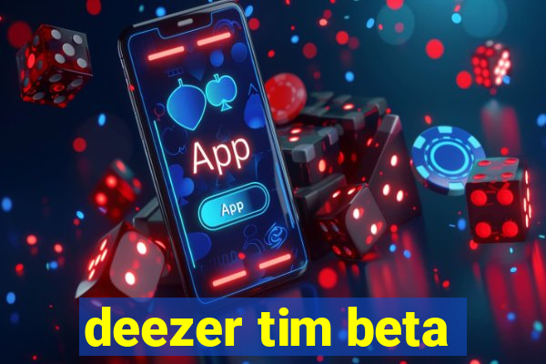 deezer tim beta