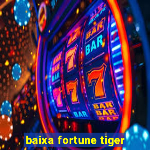 baixa fortune tiger