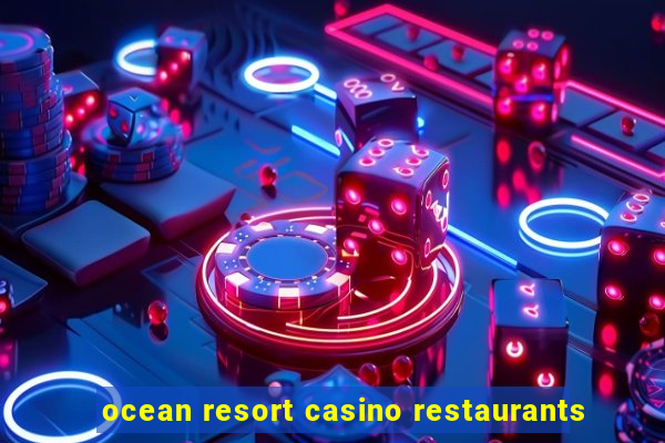 ocean resort casino restaurants