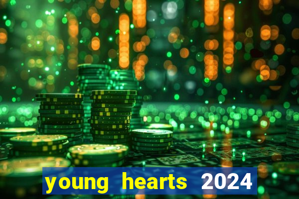 young hearts 2024 onde assistir