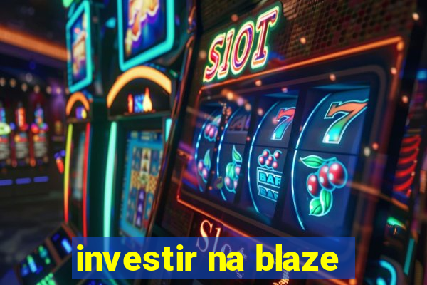 investir na blaze