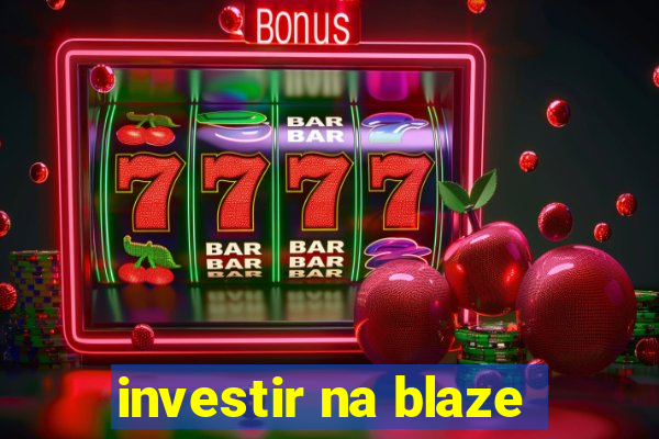 investir na blaze