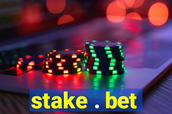 stake . bet