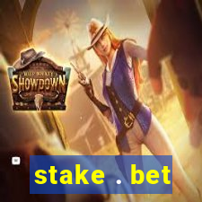 stake . bet