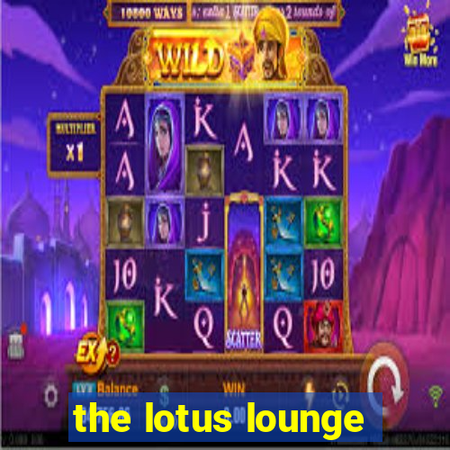 the lotus lounge