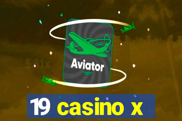 19 casino x