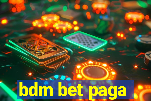 bdm bet paga